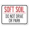 Signmission Outdoor-Grade Soft Soil Do Not Drive or Park Heavy-Gauge Aluminum Rust Proof Parking, A-1824-23517 A-1824-23517 - alternate 1